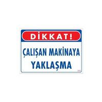 Çalışan Makinaya Yaklaşma Uyarı Levhası 25x35 KOD: 222