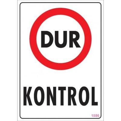Dur Kontrol Uyarı Levhası 25x35 KOD:1586