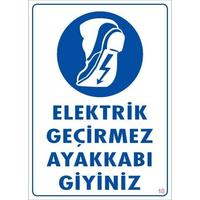 Elektrik Geçirmez Ayakkabı Uyarı Levhası 25x35 KOD:10