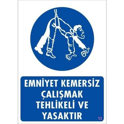 Emniyet Kemersiz Çalışma Uyar Levhası 25x35 KOD:13