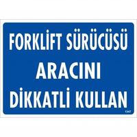 Forklift Sürücüsü Aracını Dikkatli Kullan Uyarı Levhası 25x35 KOD:1347