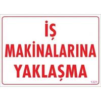 İş Makinalarına Yaklaşma Uyarı Levhası 25x35 KOD:1321