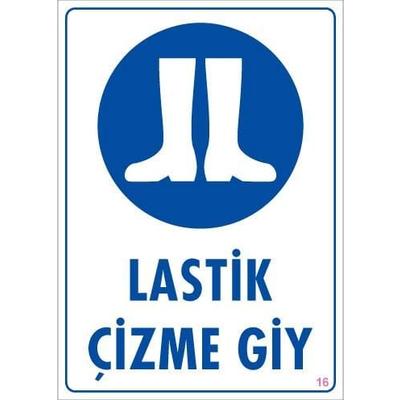 Lastik Çizme Giyiniz Uyarı Levhası 25x35 KOD:16