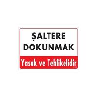 Şaltere Dokunma Uyarı Levhası 25x35 Kod: 1135
